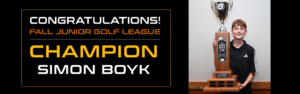 Congratulations to Simon Boyk! Our 2025 Fall Junior Golf League Champion!